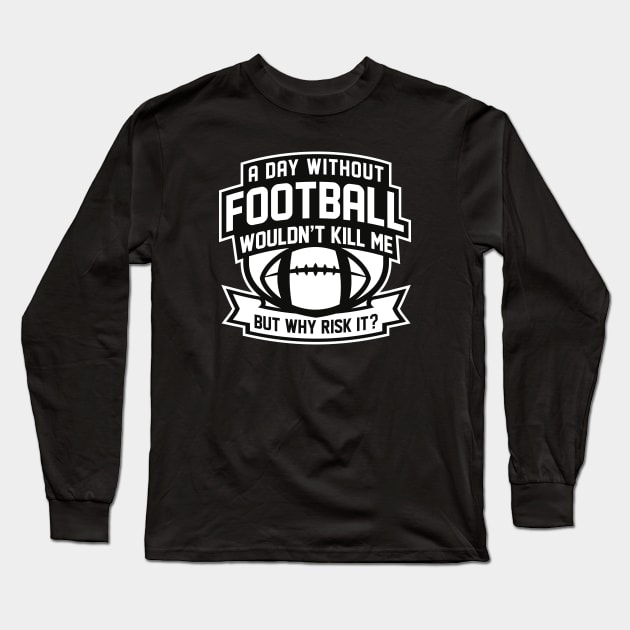 A Day Without Football Long Sleeve T-Shirt by LuckyFoxDesigns